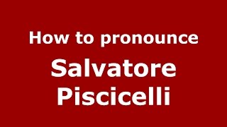 How to pronounce Salvatore Piscicelli