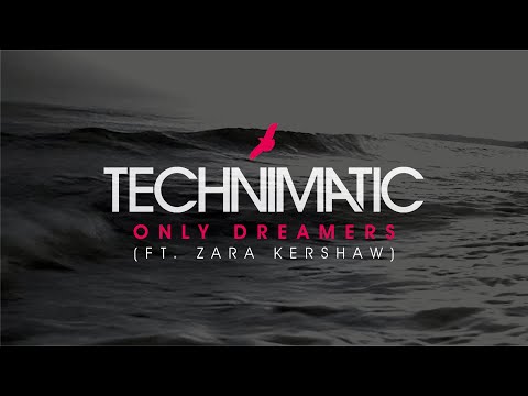 Technimatic - Only Dreamers (ft. Zara Kershaw)