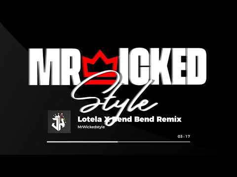 MrWickedstyle - Lotela X Bend Bend Remix