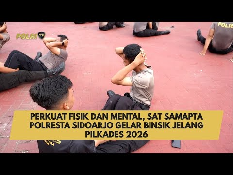 PERKUAT FISIK DAN MENTAL, SAT SAMAPTA POLRESTA SIDOARJO GELAR BINSIK JELANG PILKADES 2026