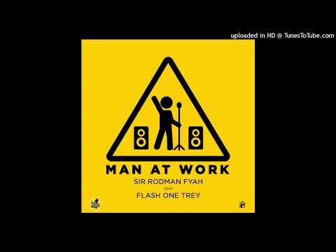 Sir Rodman Fyah - Man At Work ( Ndokubasa Kwedu) feat. Flash One Trey  (Fyah House Music Zw)