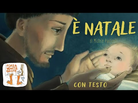 È Natale | di Michele Paulicelli | Forza venite gente
