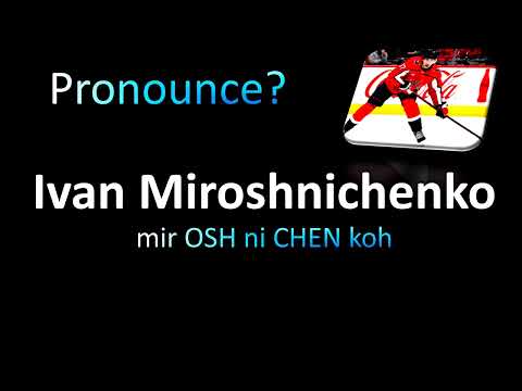 How to Pronounce Ivan Miroshnichenko (correctly!)