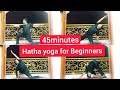45 Minutes complete Hatha yoga for beginners | Home yoga practice | Yoga for fight against Covid19