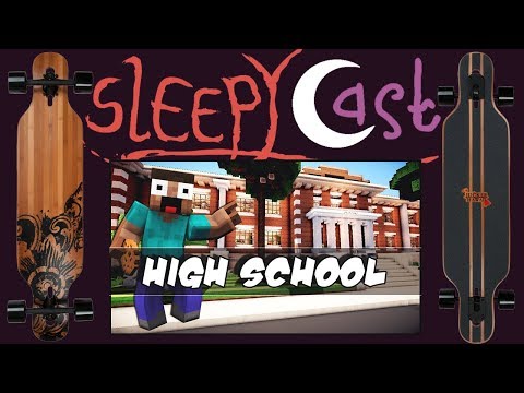 Longboards & Minecraft High School - SleepyCast