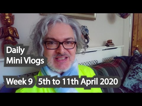 Daily Mini Vlogs Week 9 - 5th to 11th April 2020