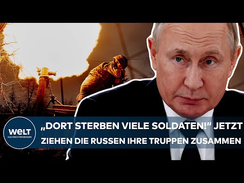 PUTINS KRIEG: "Dort sterben jeden Tag viele Soldaten!" Jetzt ziehen die Russen ihre Truppen zusammen