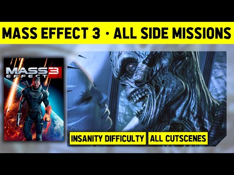 MASS EFFECT 3 - ALL SIDE MISSIONS - INSANITY DIFFICULTY - WALKTHROUGH WITH CUTSCENES