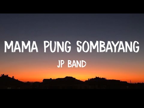 MAMA PUNG SOMBAYANG - JP BAND || LIRIK LAGU