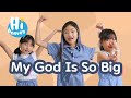 My God Is So Big Kids Songs Hi Heaven