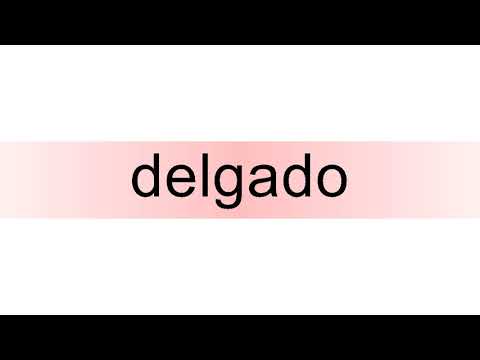 How to pronounce delgado