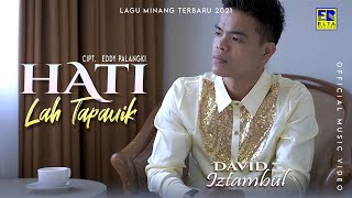 Download lagu David Iztambul - Hati lah Tapauik | Lagu Minang Terbaru 2021 mp3