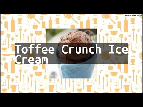 Recipe Toffee Crunch Ice Cream