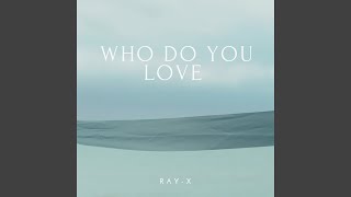 Who Do You Love Now