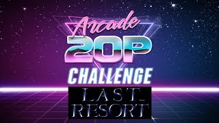 Arcade 20p Challenge - Last Resort