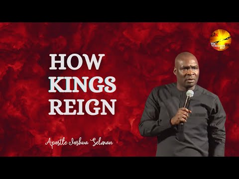 HOW KINGS REIGN WITH APOSTLE JOSHUA SELMAN