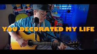 You Decorated My Life - Kenny Rogers (Acoustic Cover)