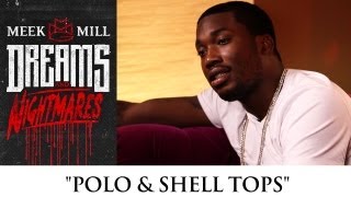 Meek Mill: Polo &amp; Shell Tops [Episode 8]