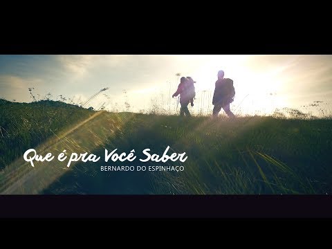 Que É Pra Você Saber - Bernardo do Espinhaço