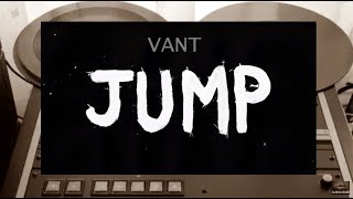 VANT  - Jump   (audio)
