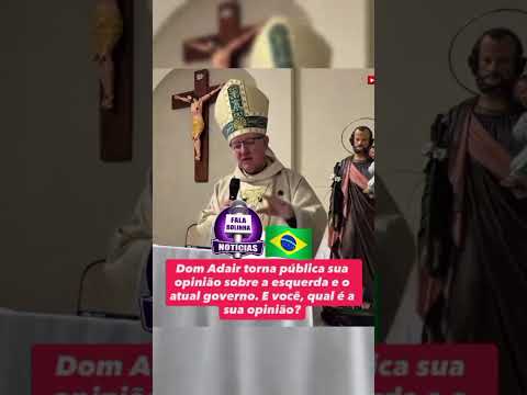 Dom Adair José Guimarães, da diocese de Formosa (GO) torna público sua opinião sobre a esquerda.