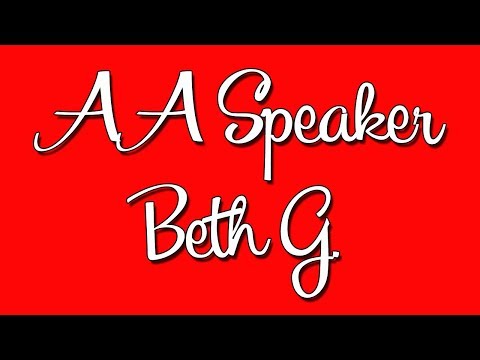 AA Speaker Beth G. "You Gotta Earn the Right"