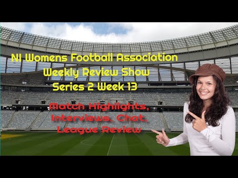 NI Womens Football Association Weekly Review 2019 Week Thirteen