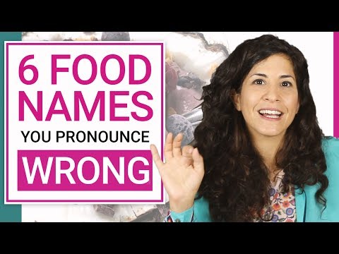 6 commonly mispronounced FOOD NAMES