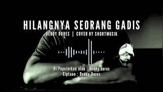 Download lagu HILANGNYA SEORANG GADIS (DEDDY DORES) - COVER BY SHORTMUSIK mp3