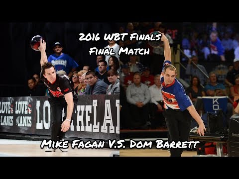 2016 World Bowling Tour (WBT) Final Match, Men's Division - Dom Barrett V.S. Mike Fagan