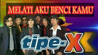 Download lagu Tipe-X - Melati Aku Benci Kamu mp3