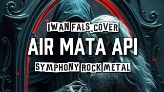 Download lagu 🎵Iwan fals_Air mata api 🔥_symphony rock metal version cover mp3