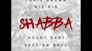 Chris Brown, Wizkid, Hoody Baby &amp; Section Boyz   Shabba