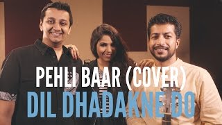 &#39;Pehli Baar&#39; - Dil Dhadakne Do (Shannon Donald Cover)