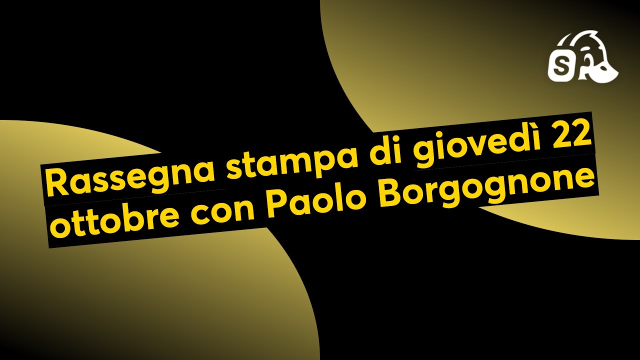 Rassegna stampa di giovedì 22 ottobre con Paolo Borgognone