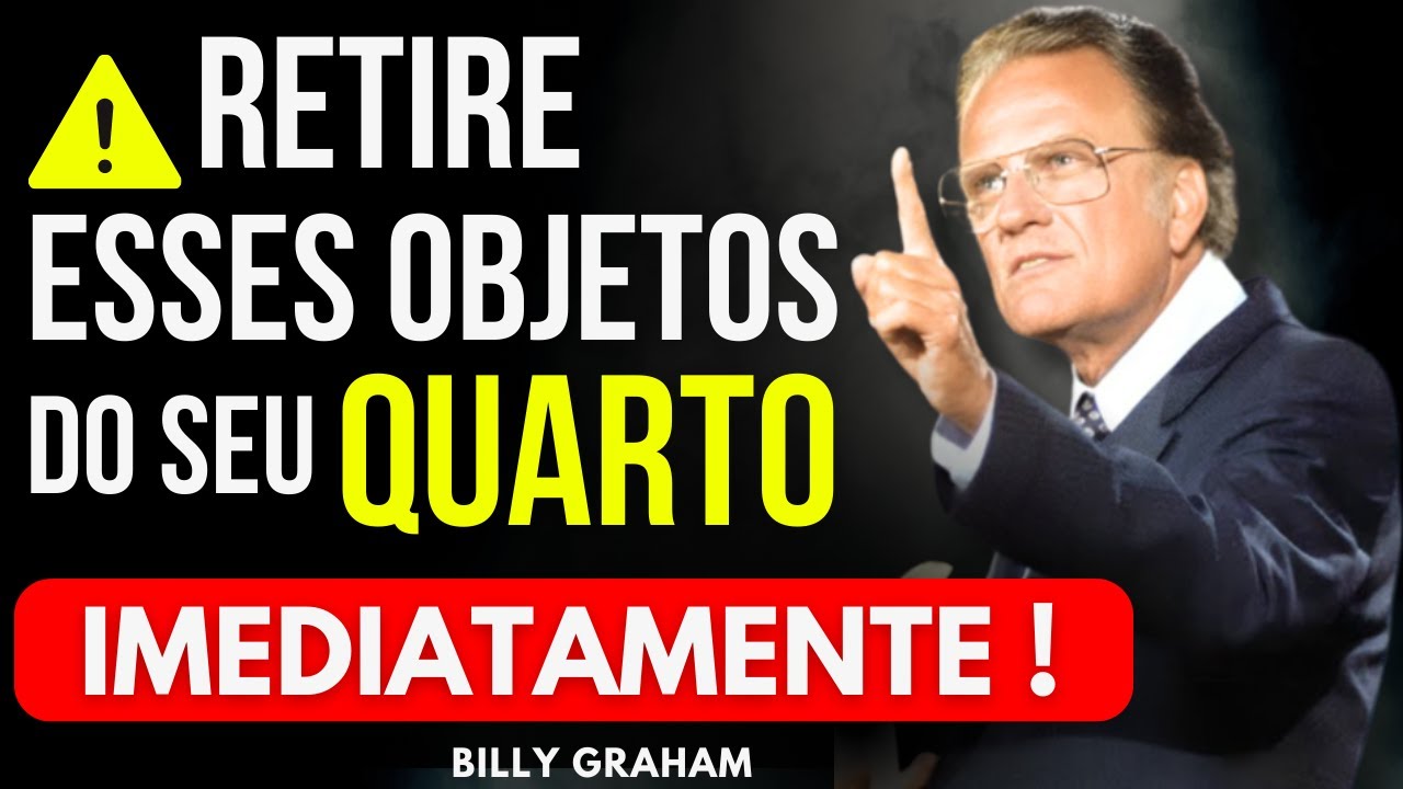 7 ITENS NO SEU QUARTO QUE PODEM ABRIR PORTAS PARA O MAL – ALERTA ESPIRITUAL URGENTE! BILLY GRAHAM