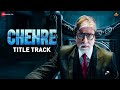 Chehre - Title Track | Amitabh Bachchan | Kookie G. | Vishal-Shekhar | Rumy J | Anand P | 27th Aug