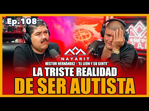 Ep.108 - La TRISTE REALIDAD de ser AUTISTA | Héctor Hernández - El León y Su Gente | Desde Nayarit