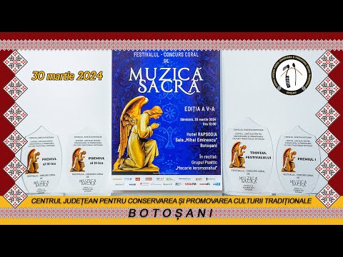 Festivalul - Concurs Coral de Muzică Sacră Botoșani, ediția a V-a (30 martie 2024)