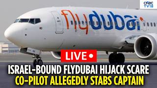 LIVE: Hijack Scare On Dubai-Tel Aviv Flight | Pilot Allegedly Stabbed | Flydubai News LIVE | N18G
