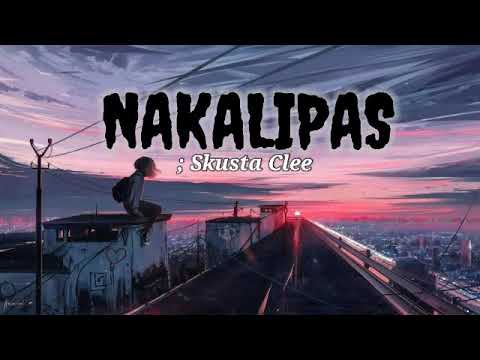 NAKALIPAS by: SKUSTA CLEE | skusta clee Nakalipas