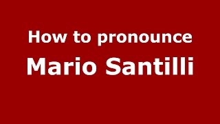 How to pronounce Mario Santilli