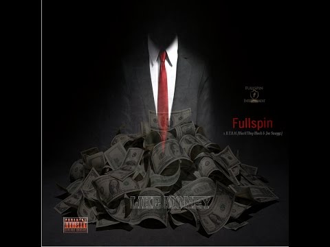 "Like Money" by Fullspin featuring B.T.B.M. [BlackTBoy Block & Joe Swaggz]