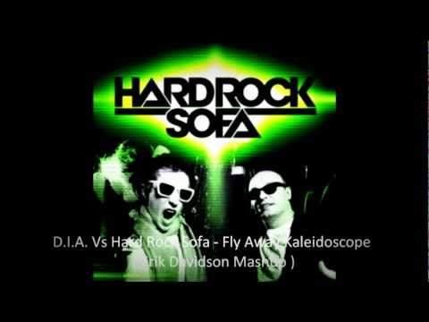D.I.A. Vs Hard Rock Sofa - Fly Away Kaleidoscope ( Erik Davidson Mashup )