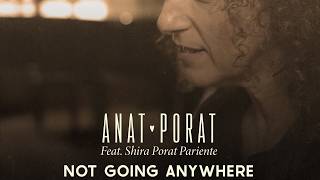 Anat Porat feat. Shira Porat Pariente - Not Going Anywhere - Live session Cover to Keren Ann