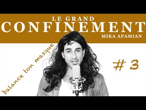 LE GRAND CONFINEMENT #3 / Balance ton masque