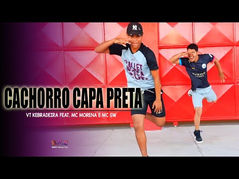 Cachorro Capa Preta - Vt Kebradeira feat. Mc Morena e Mc Gw - BalletNossaCor - CoreografiaBNC