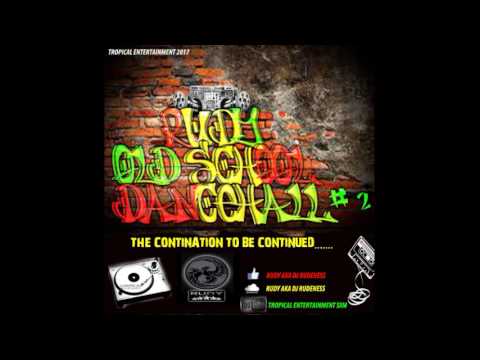 RUDY OLD SCHOOL DANCEHALL MIX # 2  the continuation to be continued