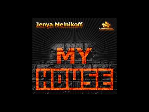 Jenya Melnikoff - My House (Original Radio Mix) [FREE DOWNLOAD]