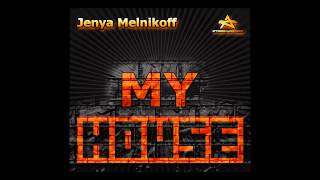 Jenya Melnikoff - My House (Original Radio Mix) [FREE DOWNLOAD]